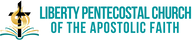 LIBERTY PENTECOSTAL CHURCH OF THE APOSTOLIC FAITH